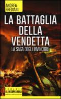 La battaglia della vendetta. La saga degli invincibili