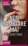 Non cambiare mai. The Secret Series