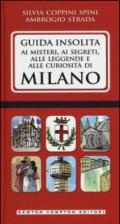 Guida insolita ai misteri, ai segreti, alle leggende e alle curiosità di Milano