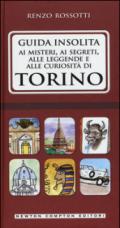 Guida insolita ai misteri, ai segreti, alle leggende e alle curiosità di Torino