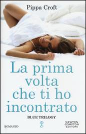 La prima volta che ti ho incontrato (Blue Trilogy Vol. 1)