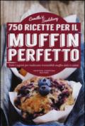 750 ricette per il muffin perfetto