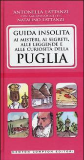 Guida insolita ai misteri, ai segreti, alle leggende e alle curiosità della Puglia (eNewton Manuali e Guide)