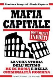 Mafia capitale. La vera storia dell'ultimo re di Roma e della criminalità romana