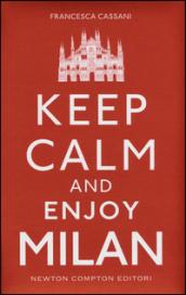 Keep calm and enjoy Milan