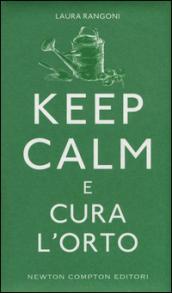 Keep calm e cura l'orto