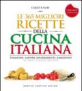 Le 365 migliori ricette della cucina italiana. Stagioni, sapori, ingredienti, emozioni. Ediz. italiana e inglese
