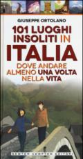 101 luoghi insoliti in Italia dove andare almeno una volta nella vita