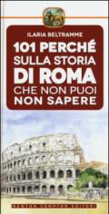 101 perché sulla storia di Roma che non puoi non sapere (eNewton Manuali e Guide)