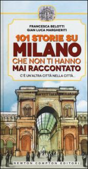 101 storie su Milano che non ti hanno mai raccontato