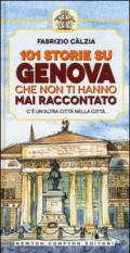 101 storie su Genova che non ti hanno mai raccontato