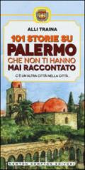 101 storie su Palermo che non ti hanno mai raccontato