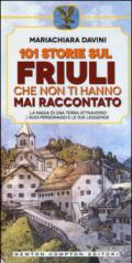 101 storie sul Friuli che non ti hanno mai raccontato