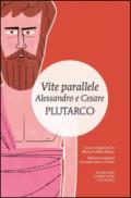 Vite parallele. Alessandro e Cesare. Testo greco a fronte. Ediz. integrale