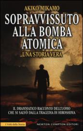 Sopravvissuto alla bomba atomica (eNewton Saggistica)