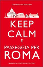 Keep calm e passeggia per Roma