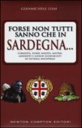 Forse non tutti sanno che in Sardegna... Curiosità, storie inedite, misteri, aneddoti e luoghi sconosciuti di un'isola ancestrsle