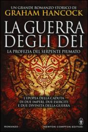 La profezia del serpente piumato. La guerra degli dei