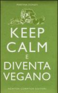 Keep calm e diventa vegano