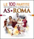 Le 100 partite che hanno fatto la storia della AS Roma