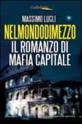 Nelmondodimezzo. Il romanzo di Mafia capitale (eNewton Narrativa)