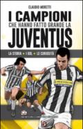 I campioni che hanno fatto grande la Juventus