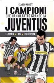 I campioni che hanno fatto grande la Juventus