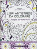 Disegni straordinari. Libri antistress da colorare