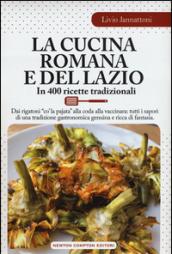 La cucina romana e del Lazio. In 400 ricette tradizionali