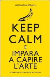 Keep calm e impara a capire l'arte