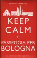 Keep calm e passeggia per Bologna