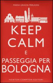 Keep calm e passeggia per Bologna