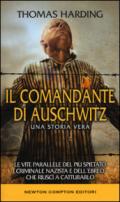 Il comandante di Auschwitz. Una storia vera. Le vite parallele del più spietato criminale nazista e dell'ebreo che riuscì a catturarlo