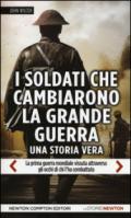 I soldati che cambiarono la grande guerra. La prima guerra mondiale vissuta attraverso gli occhi di chi l'ha combattuta