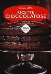 Ricette cioccolatose. Sfizi, segreti e consigli per usare al meglio la bevanda degli dei