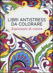 Esplosioni di colore. Libri antistress da colorare