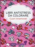 Cuori innamorati. Libri antistress da colorare