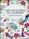 Animali favolosi. Libri antistress da colorare