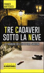 Tre cadaveri sotto la neve. Le indagini dell'ispettore Santoni