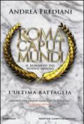 L'ultima battaglia. Roma caput mundi. Nuovo impero