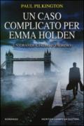 Un caso complicato per Emma Holden (Le indagini di Emma Holden Vol. 1)