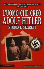 L'uomo che creò Adolf Hitler. Storia e segreti (eNewton Saggistica)