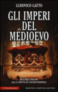 Gli imperi del Medioevo. Da Carlo Magno alla caduta di Costantinopoli