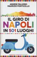 Il giro di Napoli in 501 luoghi. La città come non l'avete mai vista