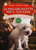 Le migliori ricette per il tuo cane (eNewton Manuali e Guide)