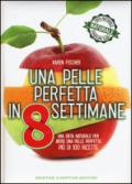 Una pelle perfetta in 8 settimane (eNewton Manuali e Guide)