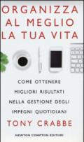 Organizza al meglio la tua vita. Come ottenere migliori risultati nella gestione degli impegni quotidiani