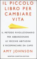 Il piccolo libro per cambiare vita (eNewton Manuali e Guide)