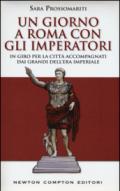 Un giorno a Roma con gli imperatori (eNewton Saggistica)