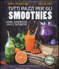 Tutti pazzi per gli smoothies. Verdi, energetici, sani e nutrienti!